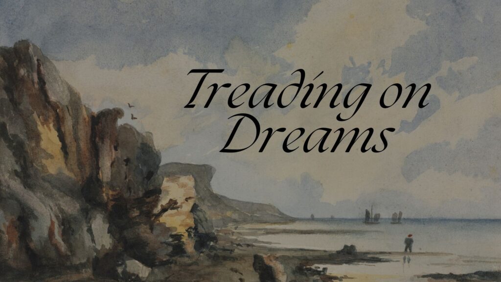 “Treading on Dreams” – Sunday, April 21, 2024