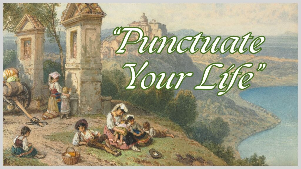 “Punctuate Your Life” – Sunday, May 19, 2024